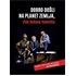 Dobrodošli na planet zemlja, film Dušana Vukotića