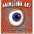 Animation Art - From Pencil to Pixel, The History of Cartoon, Anime & CGI